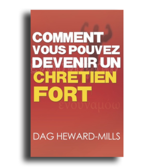 Comment vous pouvez devenir un chrétien fort